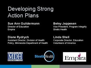 Developing Strong Action Plans Sue Ann Guildermann Betsy