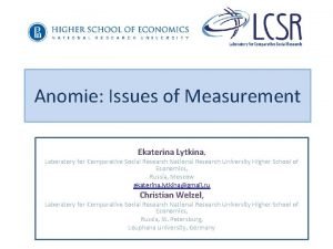 Anomie Issues of Measurement Ekaterina Lytkina Laboratory for