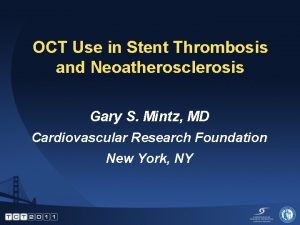 OCT Use in Stent Thrombosis and Neoatherosclerosis Gary