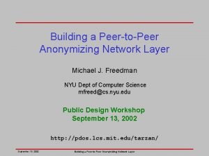 Building a PeertoPeer Anonymizing Network Layer Michael J