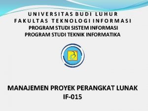 UNIVERSITAS BUDI LUHUR FAKULTAS TEKNOLOGI INFORMASI PROGRAM STUDI