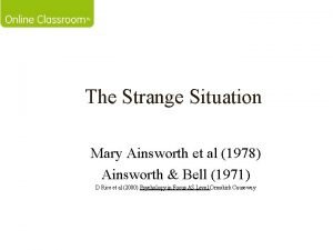 In mary ainsworth's strange situation experiment