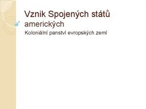 Vznik Spojench stt americkch Koloniln panstv evropskch zem