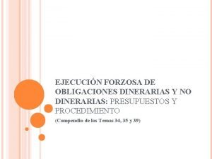 EJECUCIN FORZOSA DE OBLIGACIONES DINERARIAS Y NO DINERARIAS