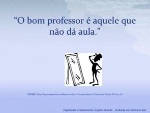 Um bom professor é aquele que