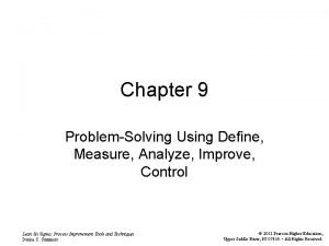 Chapter 9 ProblemSolving Using Define Measure Analyze Improve