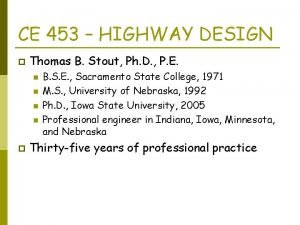 CE 453 HIGHWAY DESIGN p Thomas B Stout