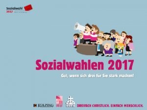 Gliederung I Soziale Selbstverwaltung und Sozialwahlen 2017 II