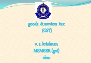 goods services tax GST v s krishnan MEMBER