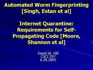 Automated Worm Fingerprinting Singh Estan et al Internet