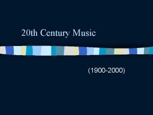 Music 1900 to 2000