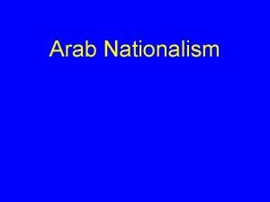 Arab Nationalism Origins of Arab Nationalism Young Turks