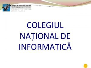 COLEGIUL NAIONAL DE INFORMATIC COLEGIUL NAIONAL DE INFORMATIC