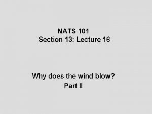 NATS 101 Section 13 Lecture 16 Why does