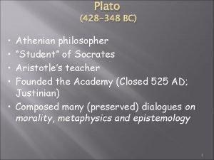 Plato 428 348 BC Athenian philosopher Student of