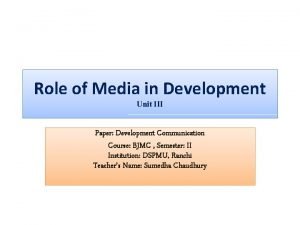 Role of Media in Development Unit III Paper