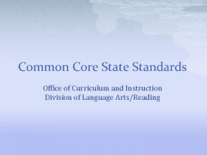 Common Core State Standards Office of Curriculum and