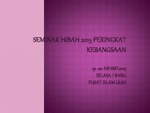 SEMINAR HIBAH 2015 PERINGKAT KEBANGSAAN 19 20 HB