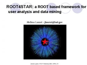 ROOT 4 STAR a ROOT based framework for