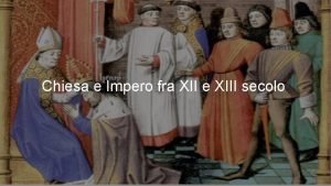 Chiesa e Impero fra XII e XIII secolo