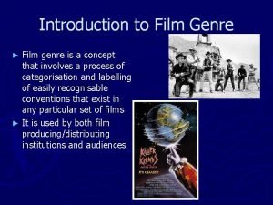 Introduction to Film Genre Film genre is a