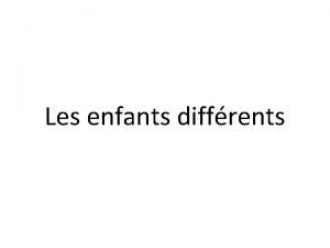 Les enfants diffrents Agenda 9 h 30 Tour