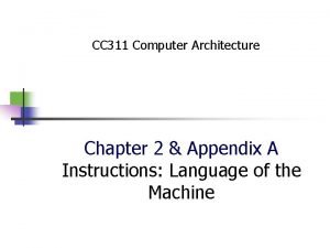 CC 311 Computer Architecture Chapter 2 Appendix A