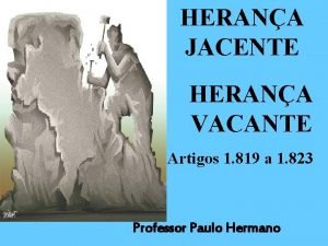 HERANA JACENTE HERANA VACANTE Artigos 1 819 a