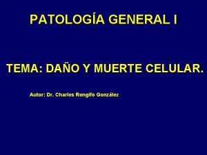 PATOLOGA GENERAL I TEMA DAO Y MUERTE CELULAR