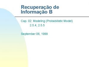 Recuperao de Informao B Cap 02 Modeling Probabilistic