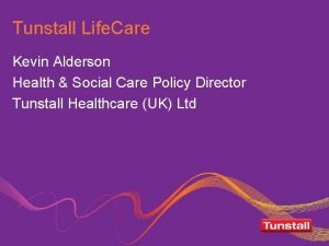Tunstall Life Care Kevin Alderson Health Social Care