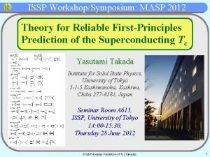 ISSP WorkshopSymposium MASP 2012 Theory for Reliable FirstPrinciples