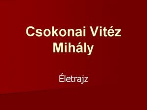 Csokonai Vitz Mihly letrajz Csokonai Vitz Mihly 1773