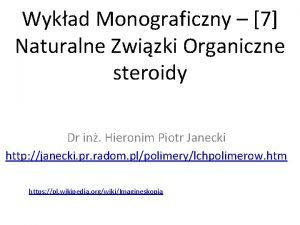 Wykad Monograficzny 7 Naturalne Zwizki Organiczne steroidy Dr