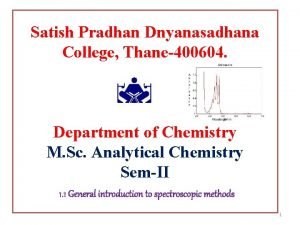 Satish Pradhan Dnyanasadhana College Thane400604 Department of Chemistry