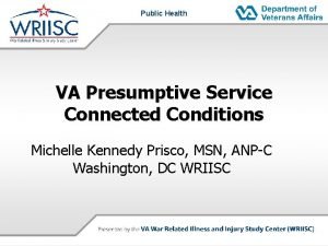 Public Health VA Presumptive Service Connected Conditions Michelle