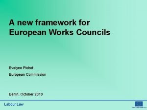 A new framework for European Works Councils Evelyne
