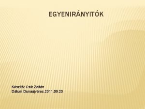 EGYENIRNYITK Kszt Csk Zoltn Dtum Dunajvros 2011 09