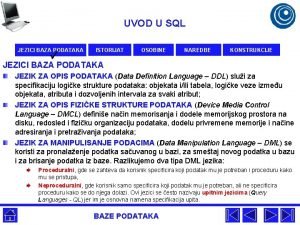 UVOD U SQL JEZICI BAZA PODATAKA ISTORIJAT OSOBINE