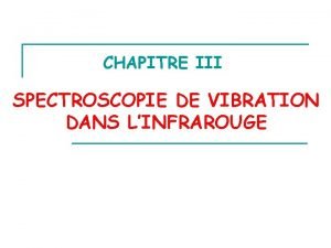 CHAPITRE III SPECTROSCOPIE DE VIBRATION DANS LINFRAROUGE I