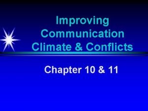 Improving Communication Climate Conflicts Chapter 10 11 Communication