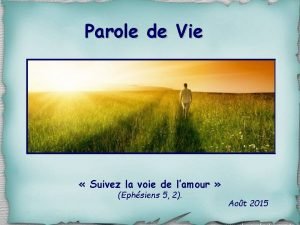 Parole de Vie Suivez la voie de lamour