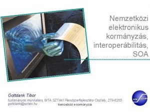 Nemzetkzi elektronikus kormnyzs interoperbilits SOA Gottdank Tibor tudomnyos