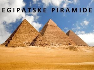 Egipatske piramide prezentacija