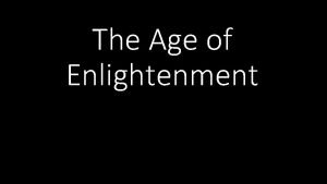 The Age of Enlightenment Enlightenment Key Ideas Rationalism