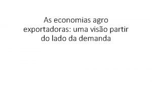 As economias agro exportadoras uma viso partir do