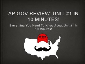AP GOV REVIEW UNIT 1 IN 10 MINUTES