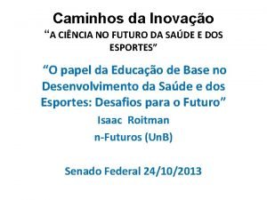 Caminhos da Inovao A CINCIA NO FUTURO DA