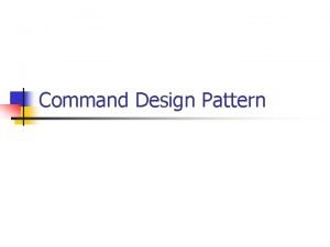 Command Design Pattern Intention n Encapsuler une requte