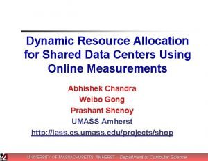 Dynamic Resource Allocation for Shared Data Centers Using